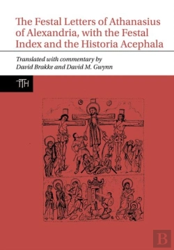 Bertrand.pt - The Festal Letters Of Athanasius Of Alexandria, With The Festal Index And The Historia Acephala