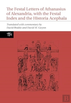 Bertrand.pt - The Festal Letters Of Athanasius Of Alexandria, With The Festal Index And The Historia Acephala