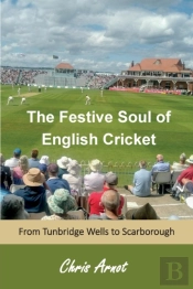 The Festive Soul Of English Cricket