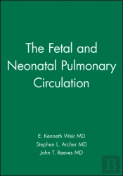 The Fetal And Neonatal Pulmonary Circulation