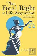 The Fetal Right To Life Argument