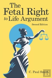 The Fetal Right To Life Argument