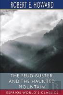 The Feud Buster, And The Haunted Mountain (Esprios Classics)