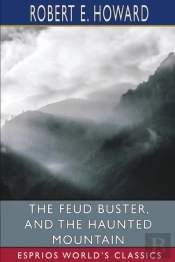 The Feud Buster, And The Haunted Mountain (Esprios Classics)