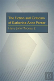 The Fiction And Criticism Of Katherine Anne Porter