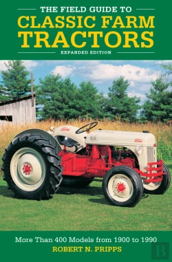 Bertrand.pt - The Field Guide To Classic Farm Tractors, Expanded Edition