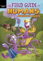 The Field Guide To Humans And Other Dangerous Beasts