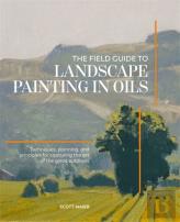 The Field Guide To Landscape Painting In Oils