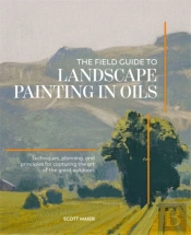 The Field Guide To Landscape Painting In Oils