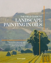 The Field Guide To Landscape Painting In Oils