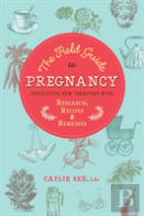 The Field Guide To Pregnancy