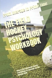 The Field Hockey Psychology Workbook