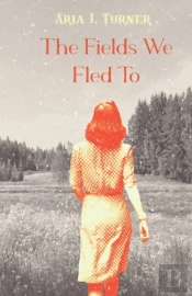 The Fields We Fled To