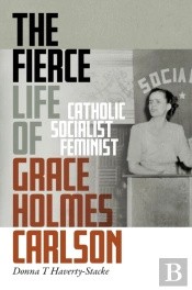 The Fierce Life Of Grace Holmes Carlson
