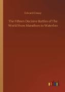 The Fifteen Decisive Battles Of The World From Marathon To Waterloo