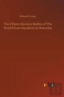 The Fifteen Decisive Battles Of The World From Marathon To Waterloo