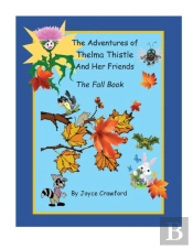 The Fifth Adventures Of Thelma Thistle And Her Friends - The Fall Book