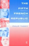 The Fifth French Republic: Presidents, Politics And Personalities