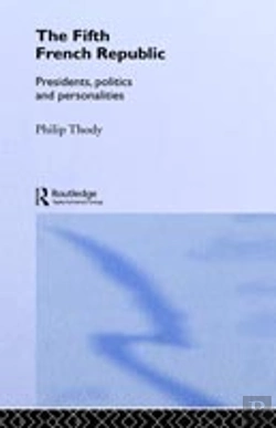 Bertrand.pt - The Fifth French Republic: Presidents, Politics And Personalities