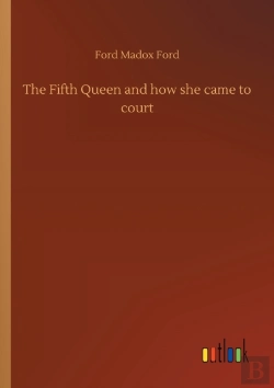 Bertrand.pt - The Fifth Queen And How She Came To Court