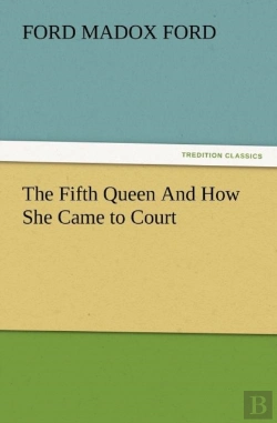 Bertrand.pt - The Fifth Queen And How She Came To Court