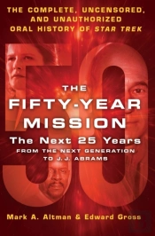 The Fifty-Year Mission: The Next 25 Years:From The Next Generation To J. J. Abrams
