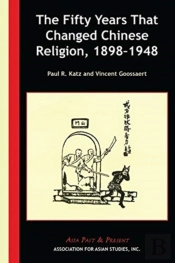 The Fifty Years That Changed Chinese Religion, 1898â€“1948