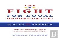 The Fight For Equal Opportunity: Blacks In America
