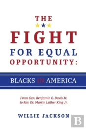 The Fight For Equal Opportunity: Blacks In America