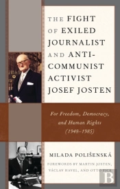 The Fight Of Exiled Journalist And Anti-Communist Activist Josef Josten