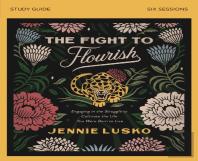 The Fight To Flourish Bible Study Guide