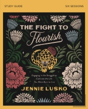 The Fight To Flourish Bible Study Guide