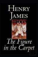 The Figure In The Carpet By Henry James A Classic Illustrated Edition