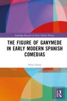 The Figure Of Ganymede In Early Modern Spanish Comedias
