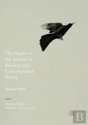 The Figure Of The Animal In Modern And Contemporary Poetry
