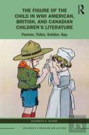 The Figure Of The Child In Wwi American, British, And Canadian Childrenâ€™S Literature
