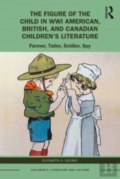 The Figure Of The Child In Wwi American, British, And Canadian Childrenâ€™S Literature