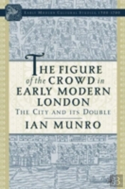 Bertrand.pt - The Figure Of The Crowd In Early Modern London