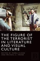 The Figure Of The Terrorist In Literature And Visual Culture