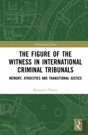 The Figure Of The Witness In International Criminal Tribunals