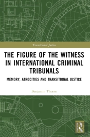 The Figure Of The Witness In International Criminal Tribunals