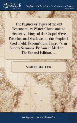 Bertrand.pt - The Figures Or Types Of The Old Testamen