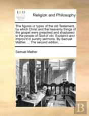 The Figures Or Types Of The Old Testamen