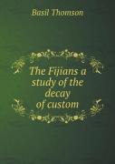 The Fijians A Study Of The Decay Of Custom