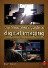 The Filmmakerâ€™S Guide To Digital Imaging