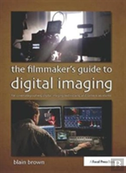 Bertrand.pt - The Filmmakerâ€™S Guide To Digital Imaging