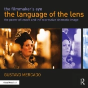 The Filmmaker'S Eye: The Language Of The Lens