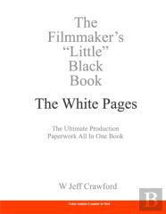 The Filmmaker'S ''Little'' Black Book - The White Pages