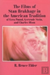 The Films Of Stan Brakhage In The American Tradition Of Ezra Pound, Gertrude Stein And Charles Olson
