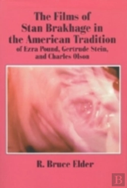 Bertrand.pt - The Films Of Stan Brakhage In The American Tradition Of Ezra Pound, Gertrude Stein And Charles Olson